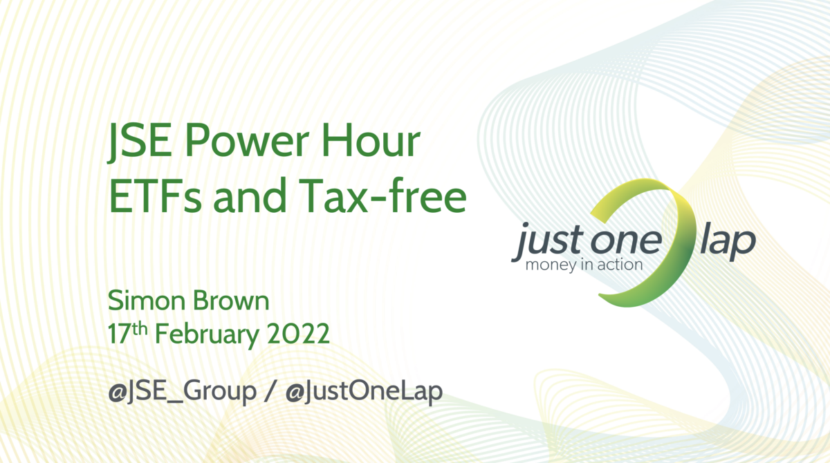 We kick off the JSE Power Hour series with a presentation by Just One Lap founder Simon Brown on everything ETFs and tax-free.