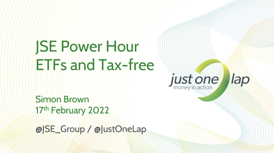 We kick off the JSE Power Hour series with a presentation by Just One Lap founder Simon Brown on everything ETFs and tax-free.